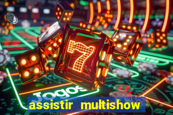 assistir multishow de graça